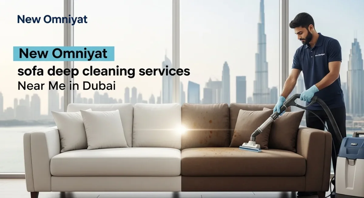 New Omniyat sofa deep cleaning services Near me in Dubai
