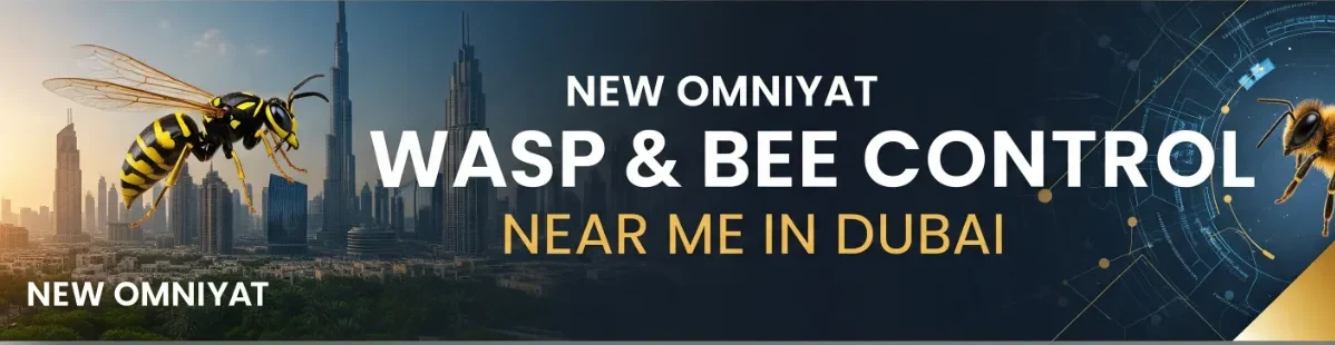 New Omniyat Wasp & Bee Control Near Me in Dubai